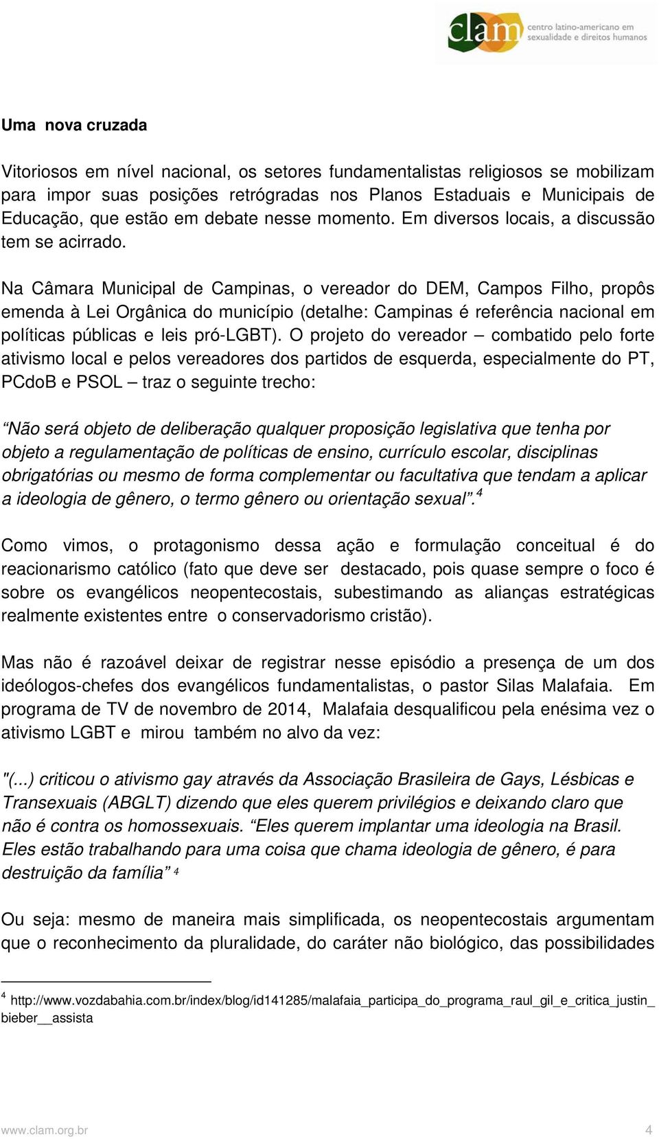 Na Câmara Municipal de Campinas, o vereador do DEM, Campos Filho, propôs emenda à Lei Orgânica do município (detalhe: Campinas é referência nacional em políticas públicas e leis pró-lgbt).