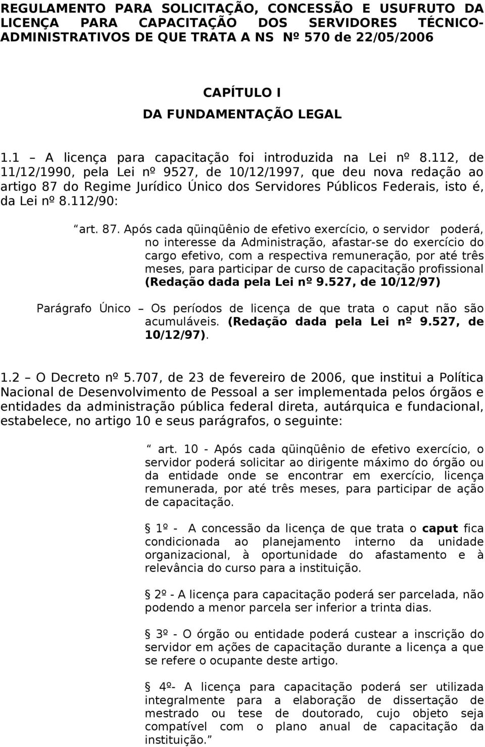 112, de 11/12/1990, pela Lei nº 9527, de 10/12/1997, que deu nova redação ao artigo 87 