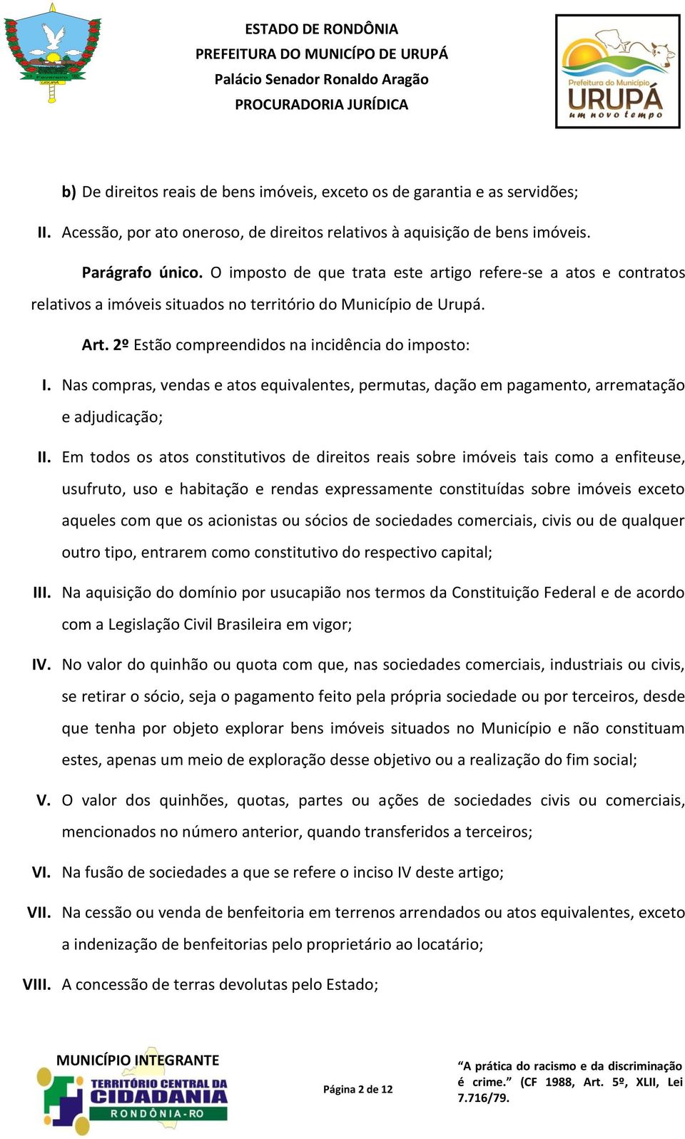 Nas compras, vendas e atos equivalentes, permutas, dação em pagamento, arrematação e adjudicação; II.