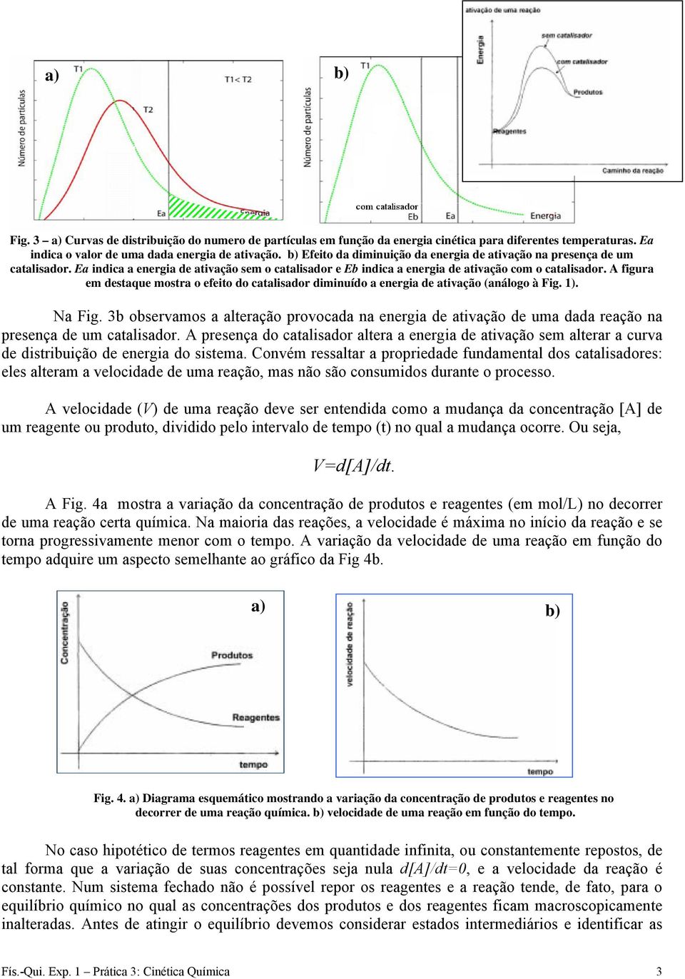 A figura em destaque mostra o efeito do catalisador diminuído a energia de ativação (análogo à Fig. 1). Na Fig.