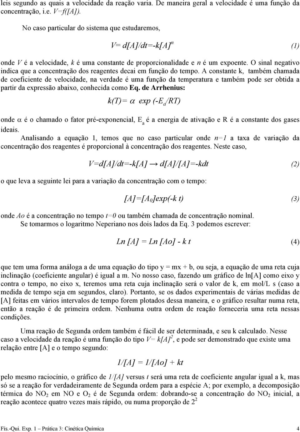 O sinal negativo indica que a concentração dos reagentes decai em função do tempo.