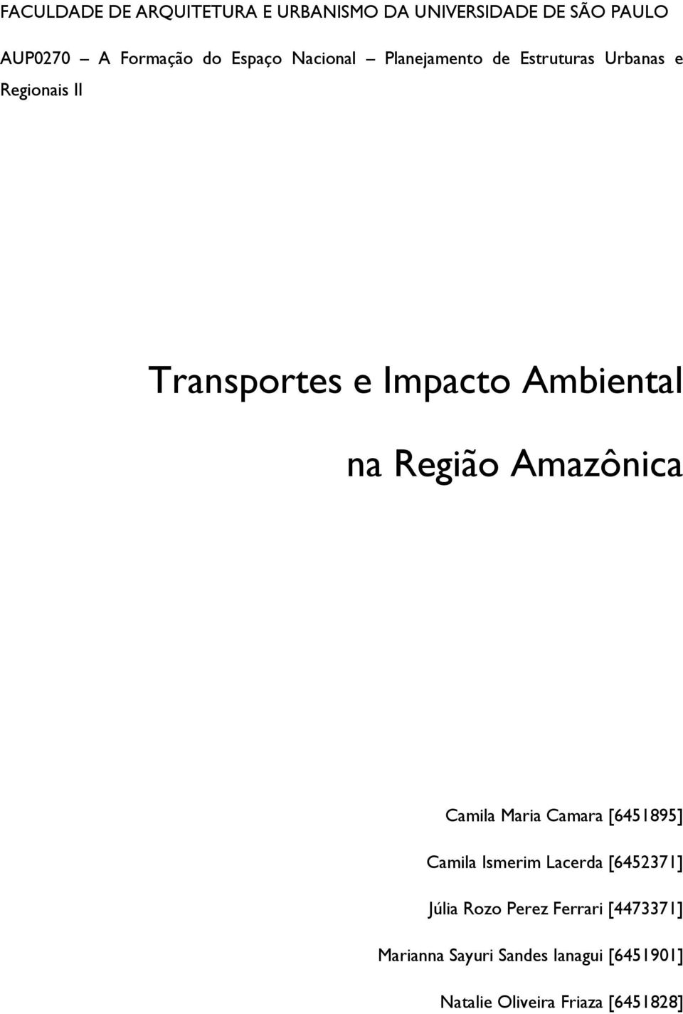 Região Amazônica Camila Maria Camara [6451895] Camila Ismerim Lacerda [6452371] Júlia Rozo