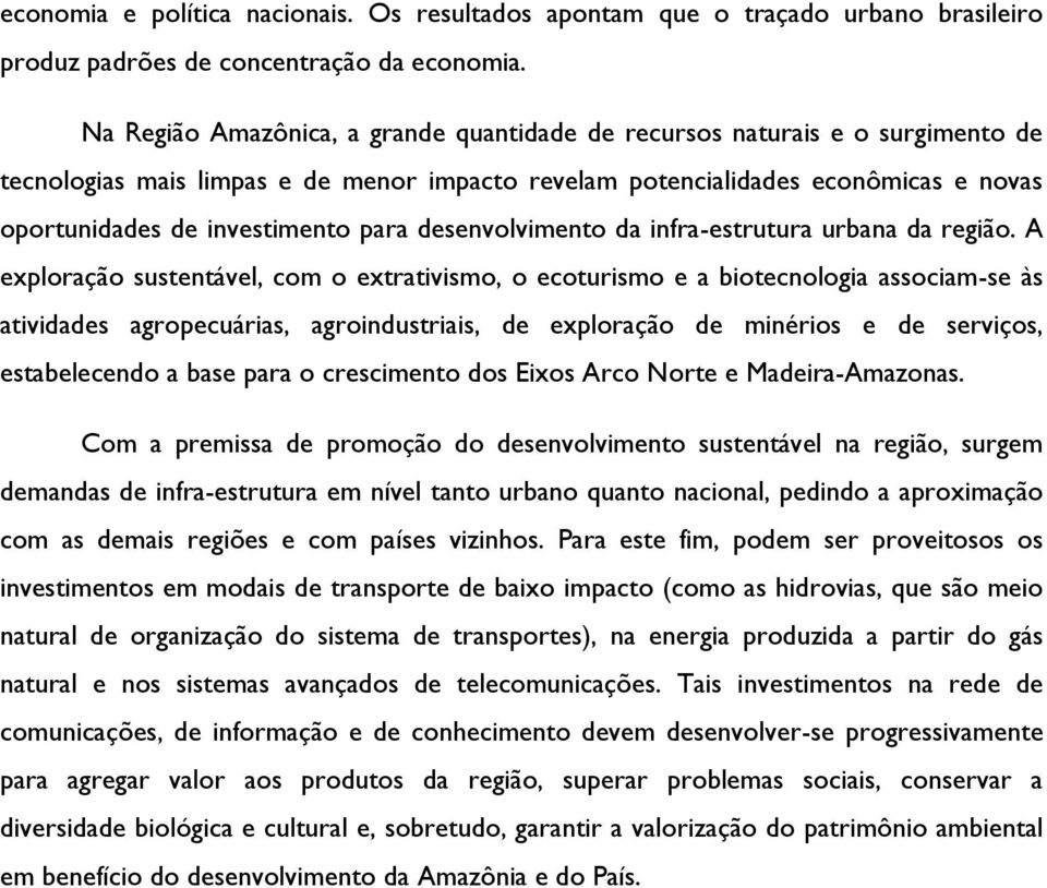 para desenvolvimento da infra-estrutura urbana da região.