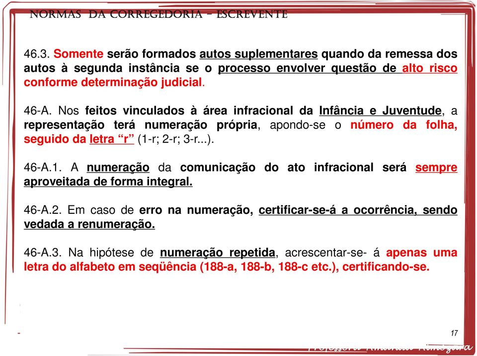 ..). 46-A.1. A numeração da comunicação do ato infracional será sempre aproveitada de forma integral. 46-A.2.