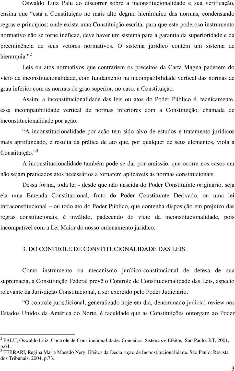 O sistema jurídico contém um sistema de hierarquia.