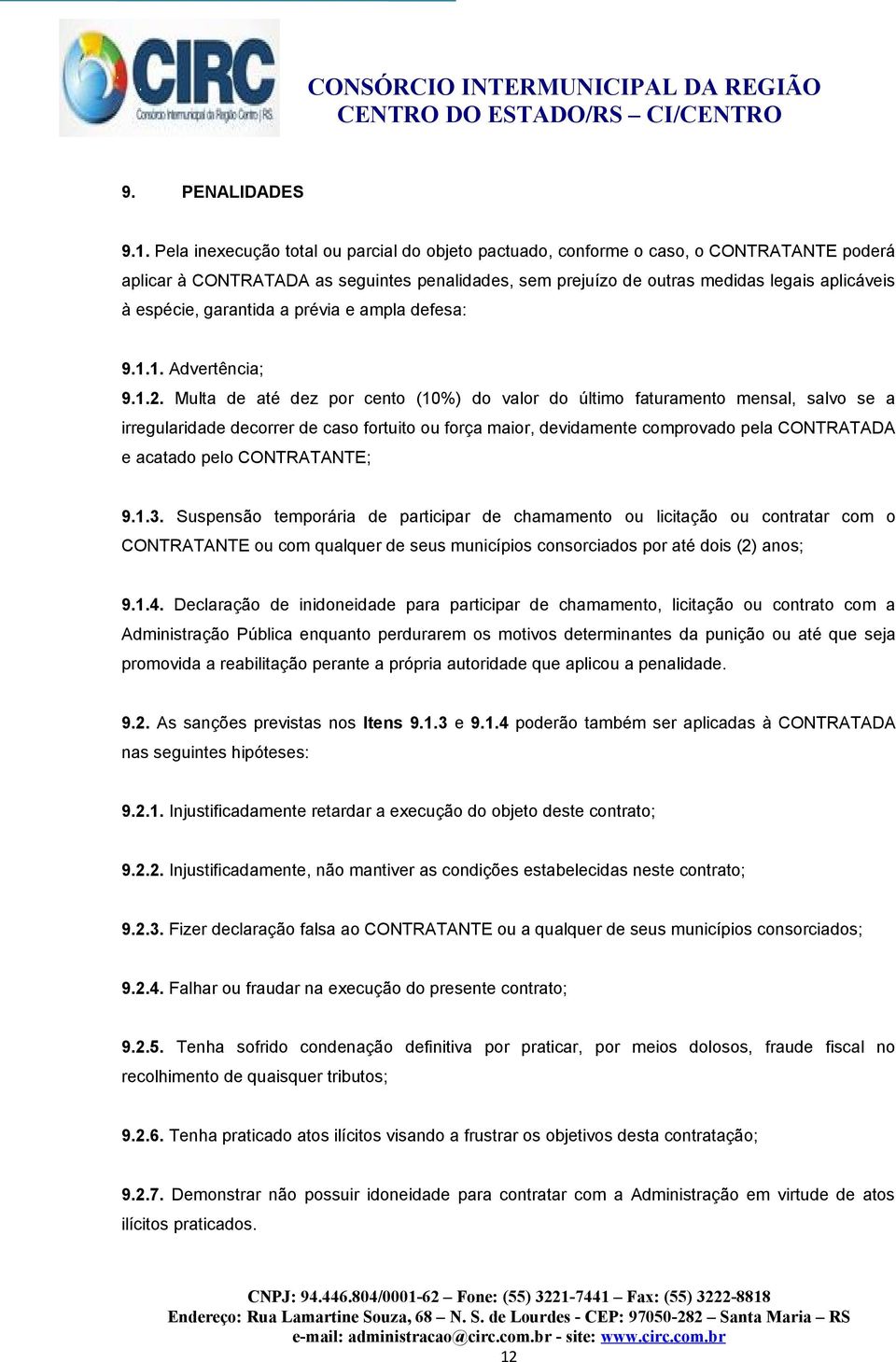 garantida a prévia e ampla defesa: 9.1.1. Advertência; 9.1.2.