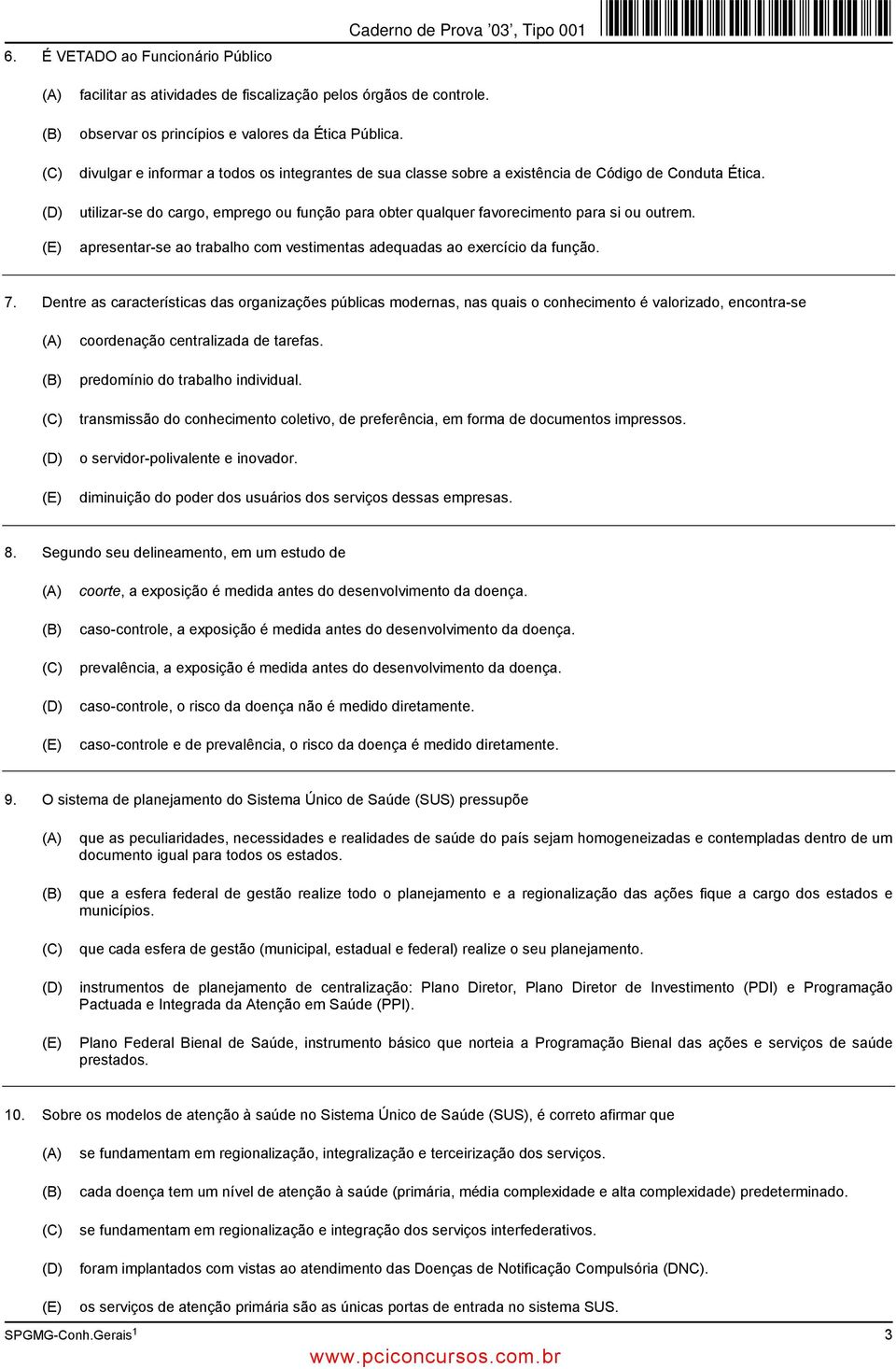 apresentar-se ao trabalho com vestimentas adequadas ao exercício da função. 7.