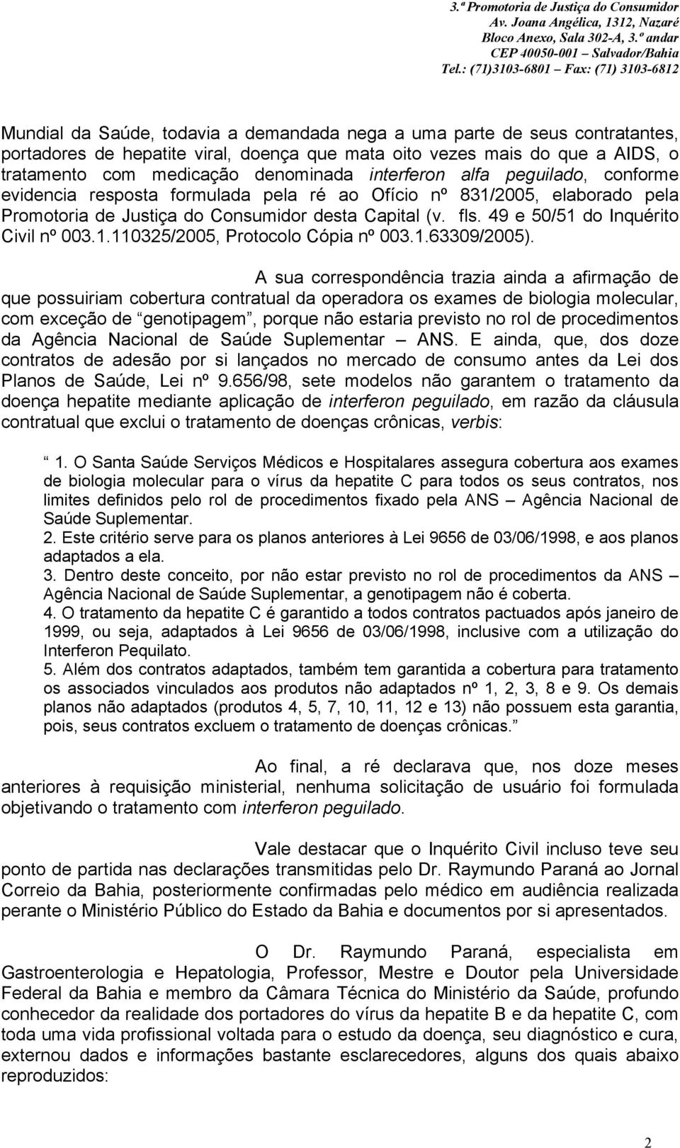 49 e 50/51 do Inquérito Civil nº 003.1.110325/2005, Protocolo Cópia nº 003.1.63309/2005).