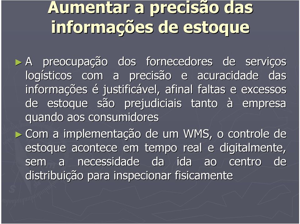 prejudiciais tanto à empresa quando aos consumidores Com a implementação de um WMS, o controle de estoque