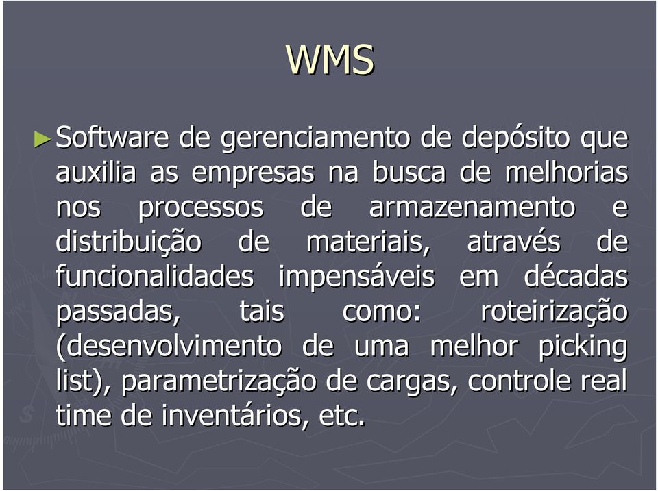 funcionalidades impensáveis em décadas d passadas, tais como: roteirização