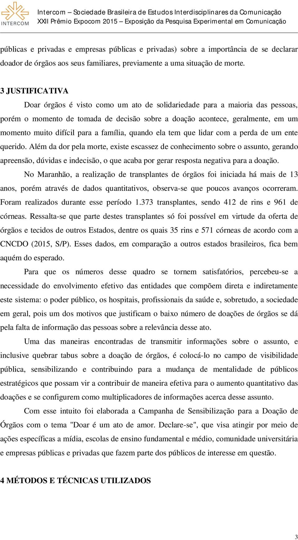 a família, quando ela tem que lidar com a perda de um ente querido.