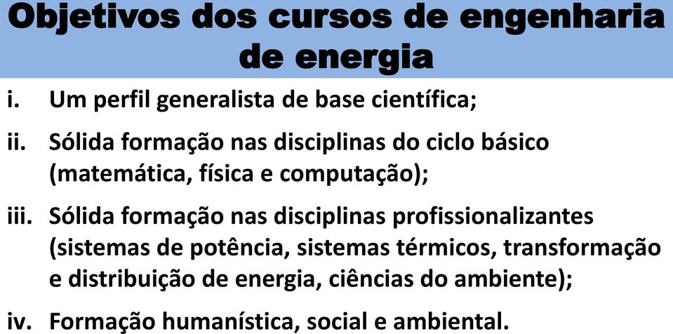 iii. Sólida formação nas disciplinas profissionalizantes (sistemas de potência, sistemas