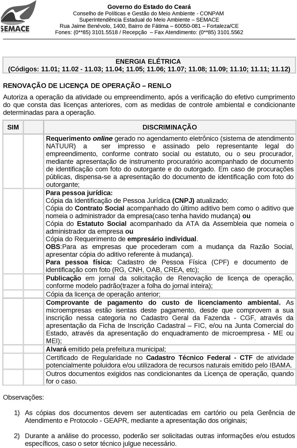 controle ambiental e condicionante determinadas para a operação.