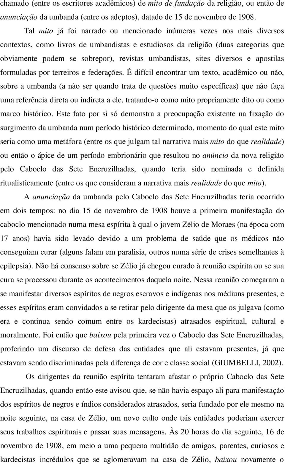 umbandistas, sites diversos e apostilas formuladas por terreiros e federações.