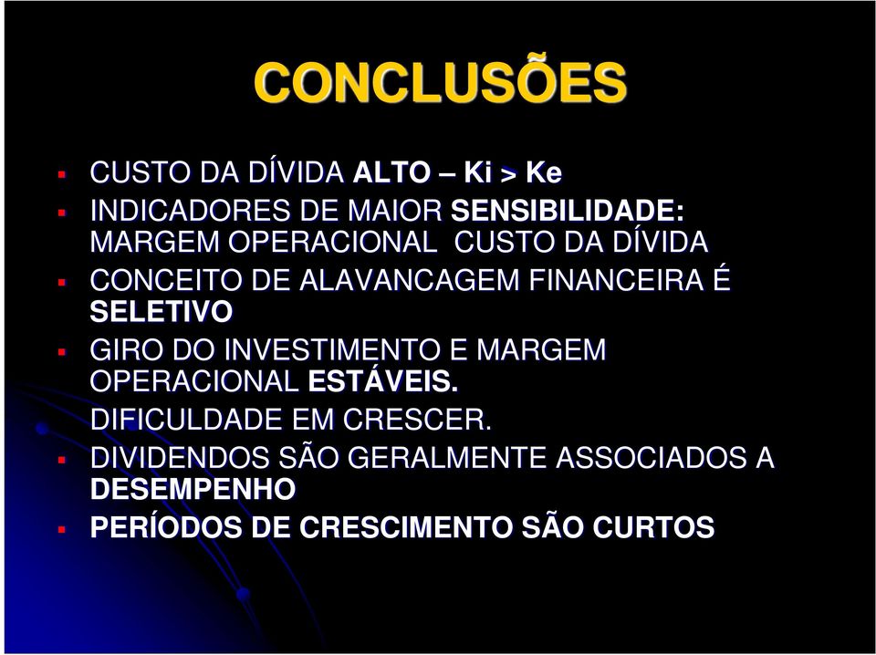 SELETIVO GIRO DO INVESTIMENTO E MARGEM OPERACIONAL ESTÁVEIS.