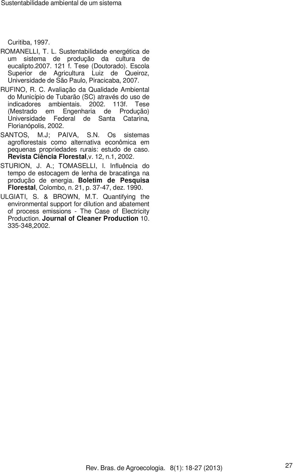 Avaliação da Qualidade Ambiental do Município de Tubarão (SC) através do uso de indicadores ambientais. 2002. 113f.