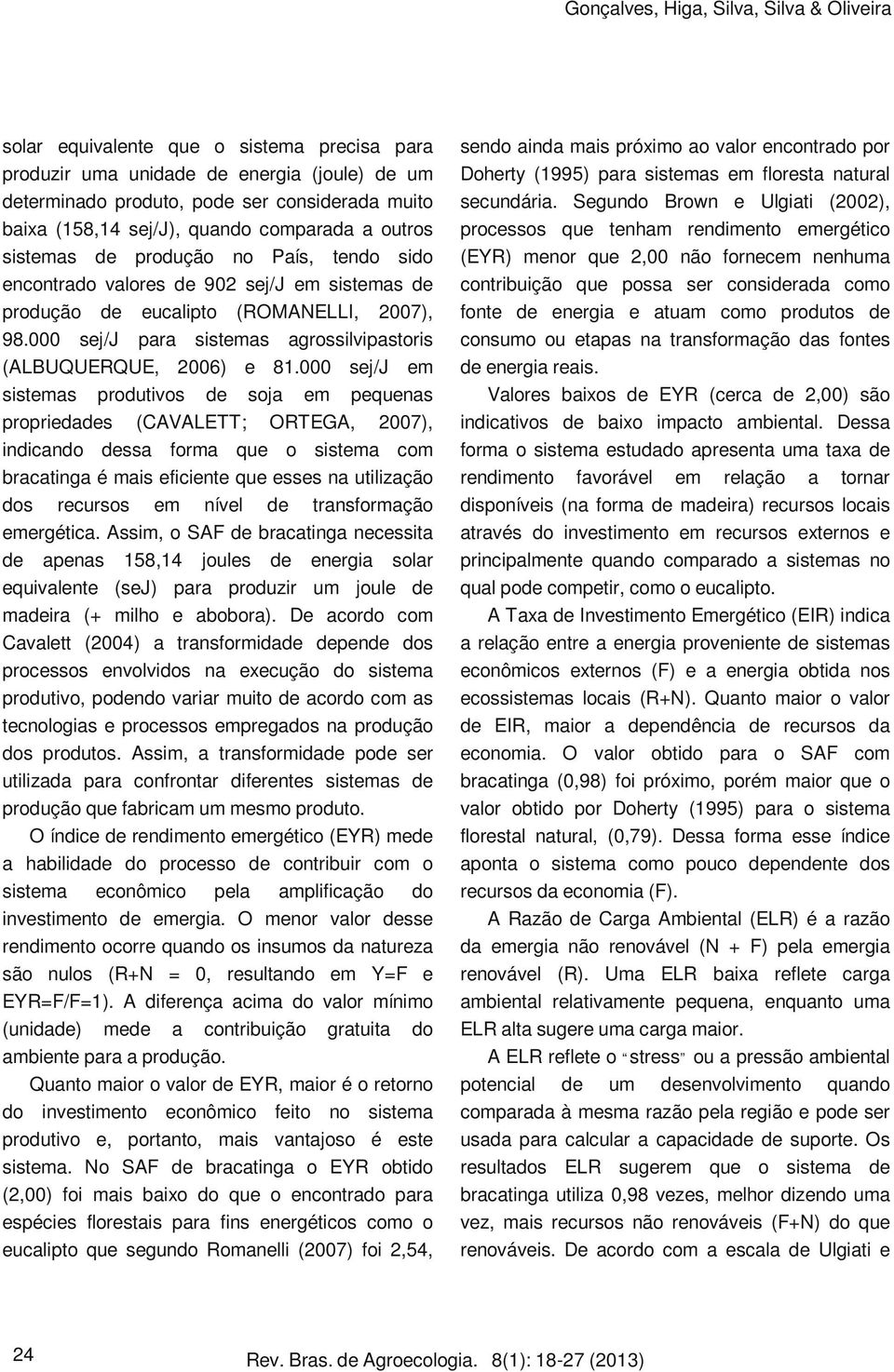 000 sej/j para sistemas agrossilvipastoris (ALBUQUERQUE, 2006) e 81.