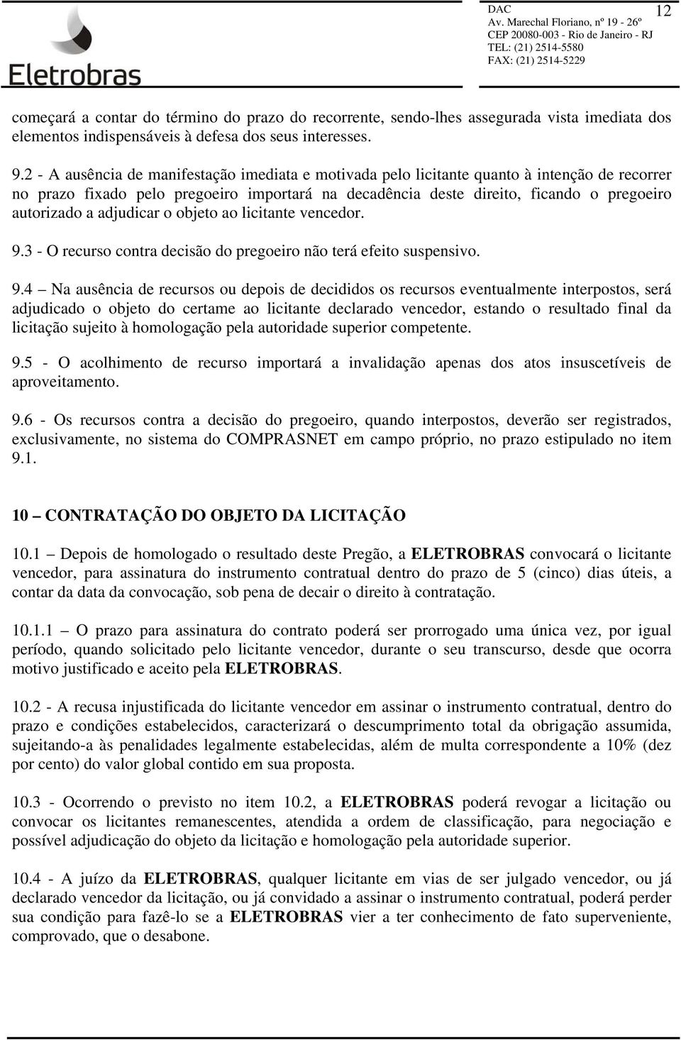 adjudicar o objeto ao licitante vencedor. 9.