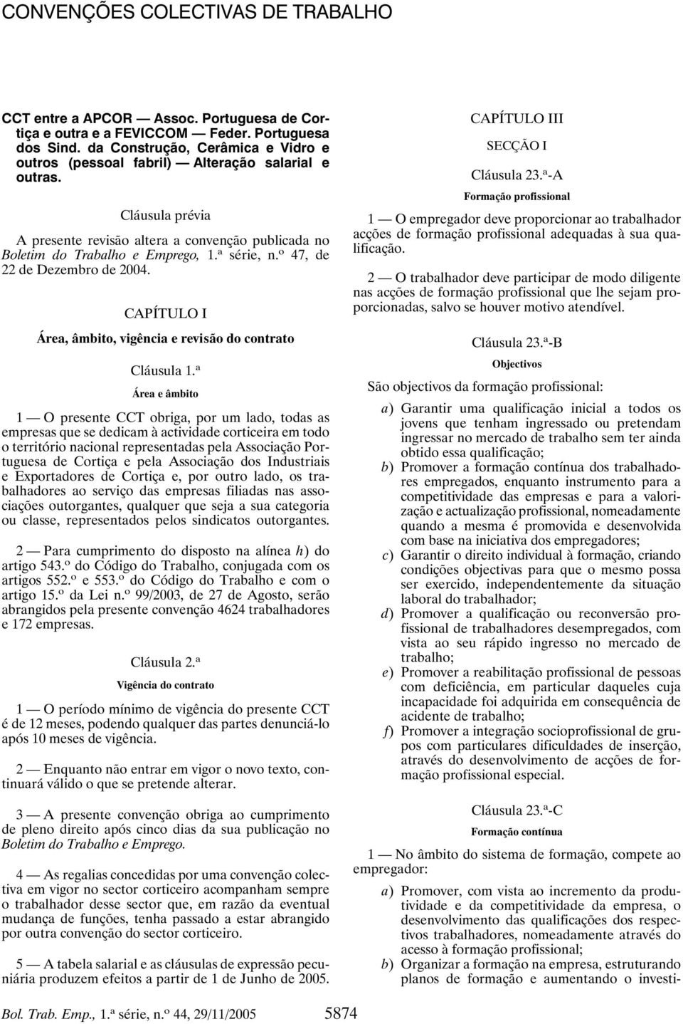 o 47, de 22 de Dezembro de 2004. CAPÍTULO I Área, âmbito, vigência e revisão do contrato Cláusula 1.