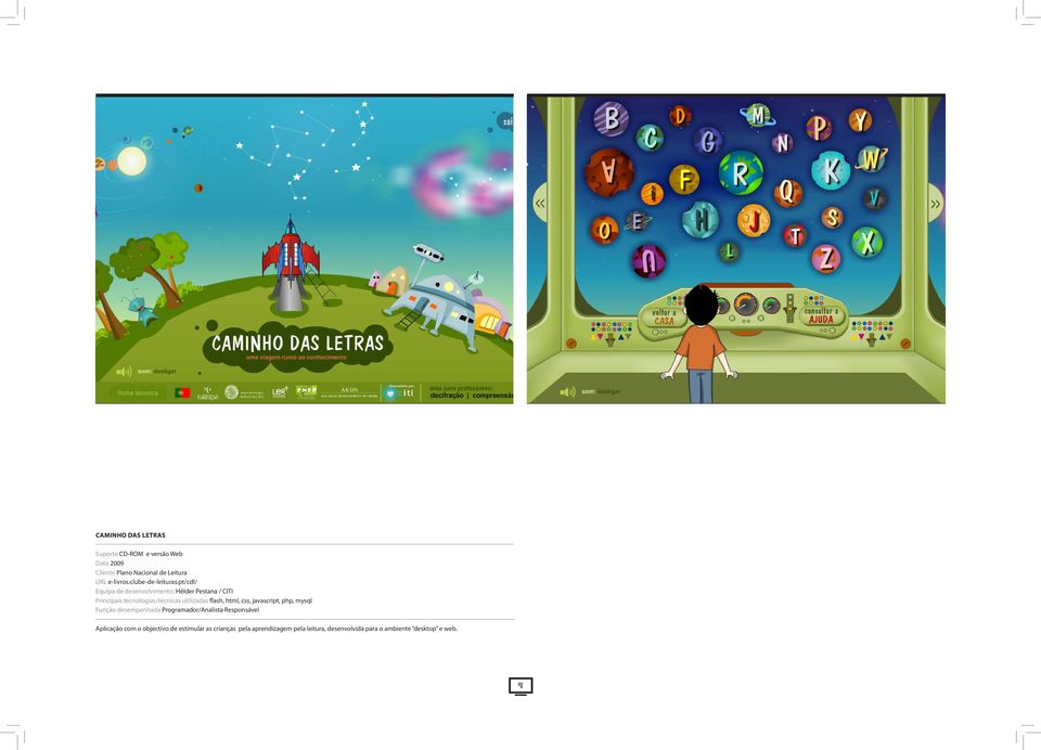 pt/cdl/ Equipa de desenvolvimento: Hélder Pestana / CITI Principais tecnologias/técnicas utilizadas flash,
