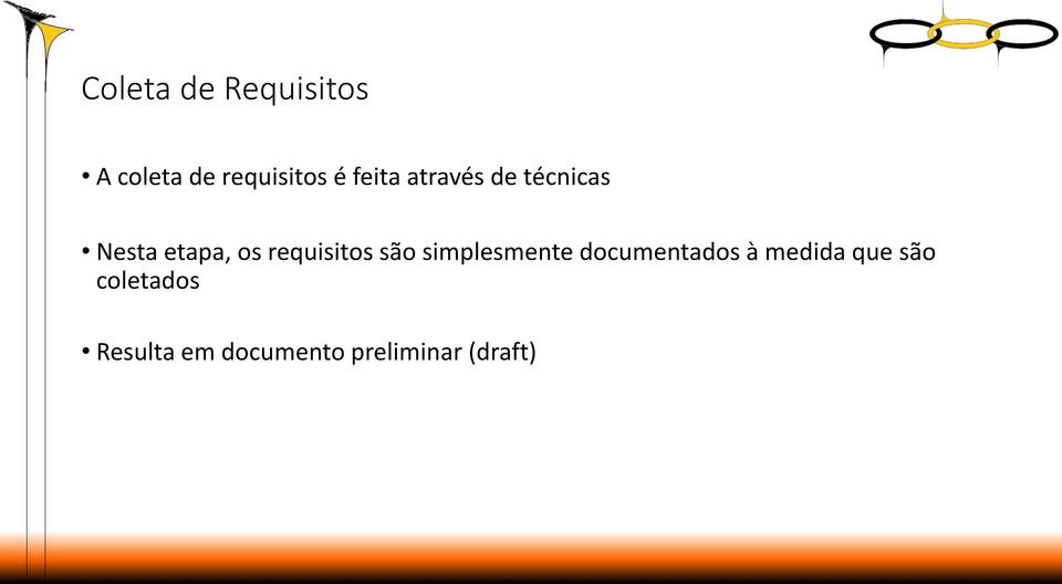 requisitos são simplesmente documentados à