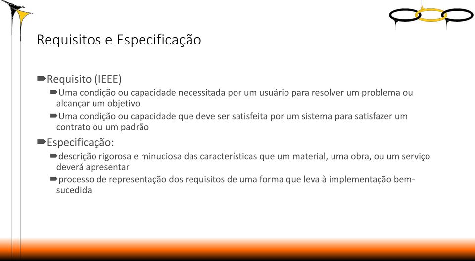 contrato ou um padrão Especificação: descrição rigorosa e minuciosa das características que um material, uma obra, ou