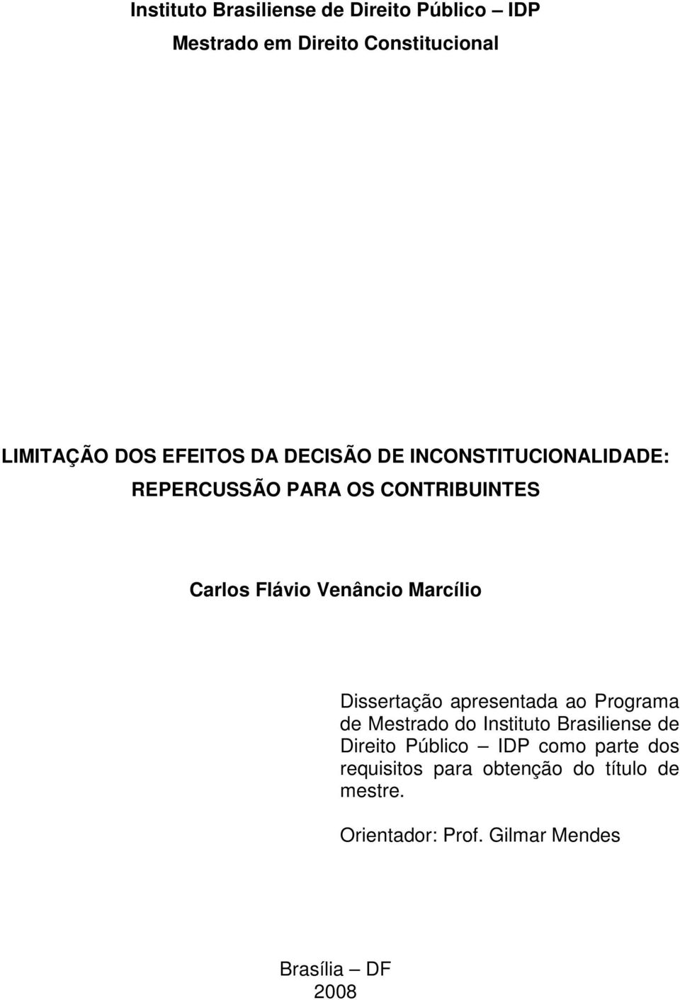 Dissertação apresentada ao Programa de Mestrado do Instituto Brasiliense de Direito Público IDP como