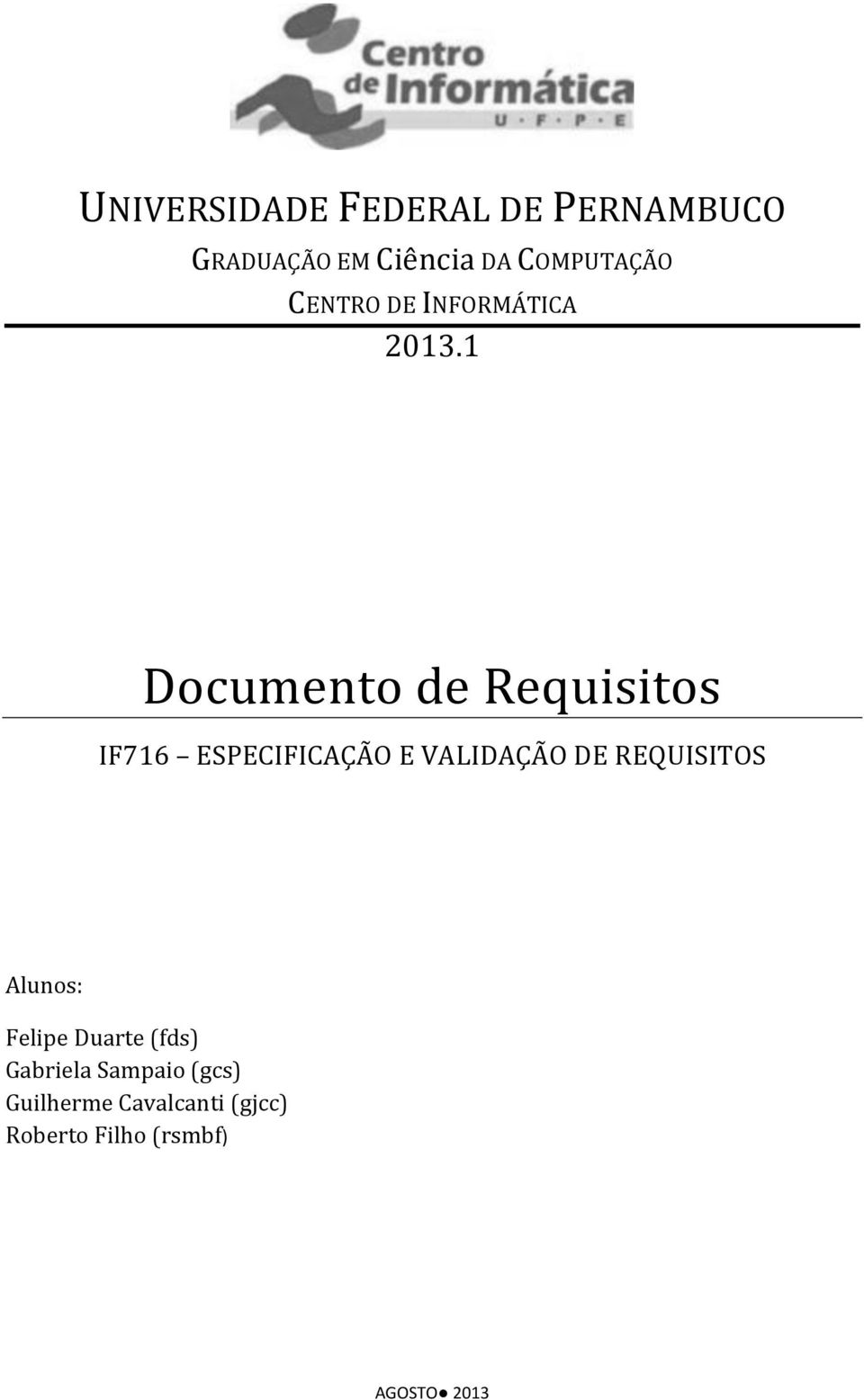 1 Documento de Requisitos IF716 ESPECIFICAÇÃO E VALIDAÇÃO DE