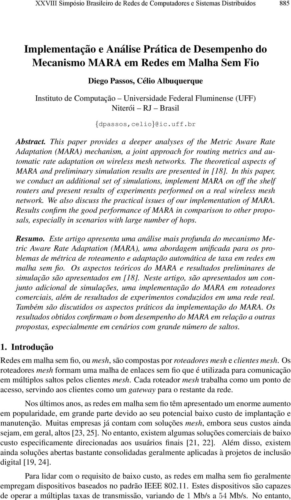 This paper provides a deeper analyses of the Metric Aware Rate Adaptation (MARA) mechanism, a joint approach for routing metrics and automatic rate adaptation on wireless mesh networks.