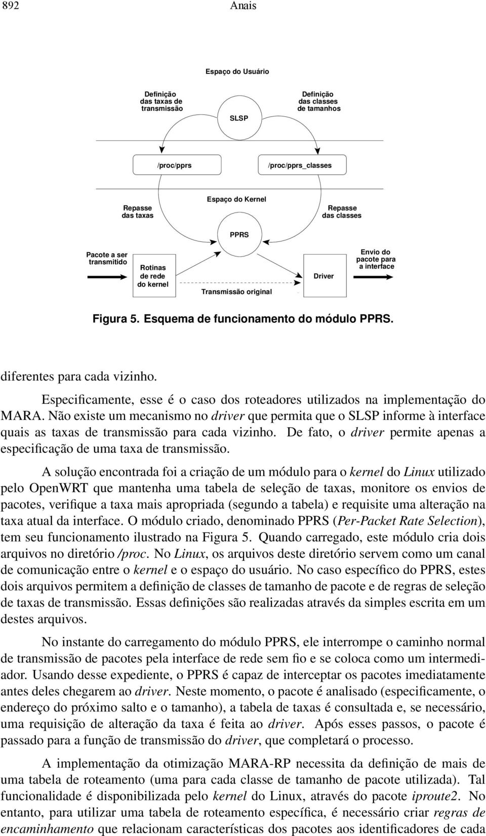 Especificamente, esse é o caso dos roteadores utilizados na implementação do MARA.