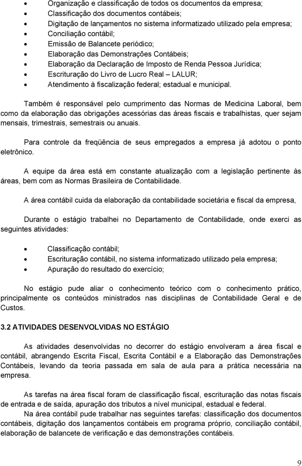 fiscalização federal; estadual e municipal.