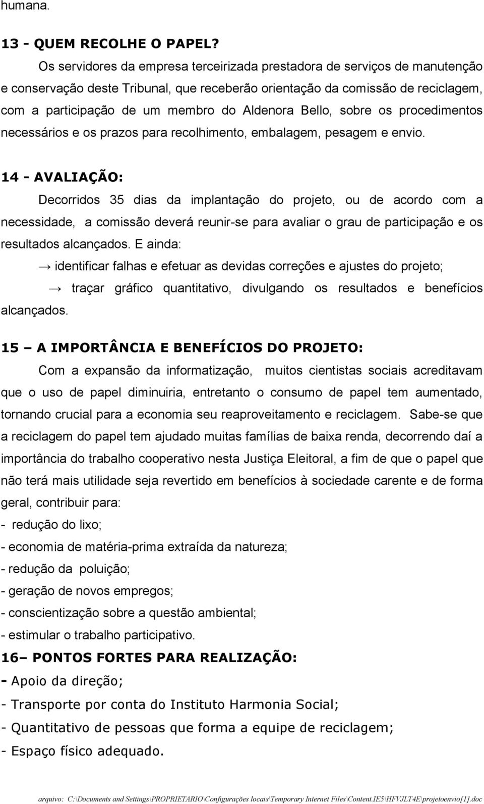 Aldenora Bello, sobre os procedimentos necessários e os prazos para recolhimento, embalagem, pesagem e envio.