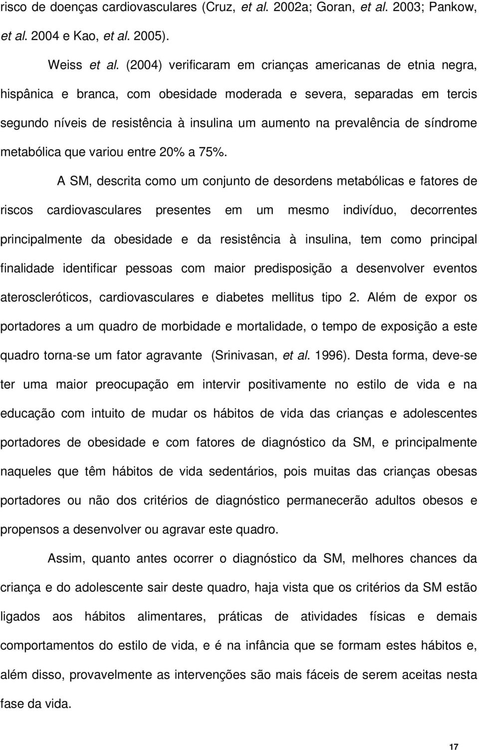 de síndrome metabólica que variou entre 20% a 75%.