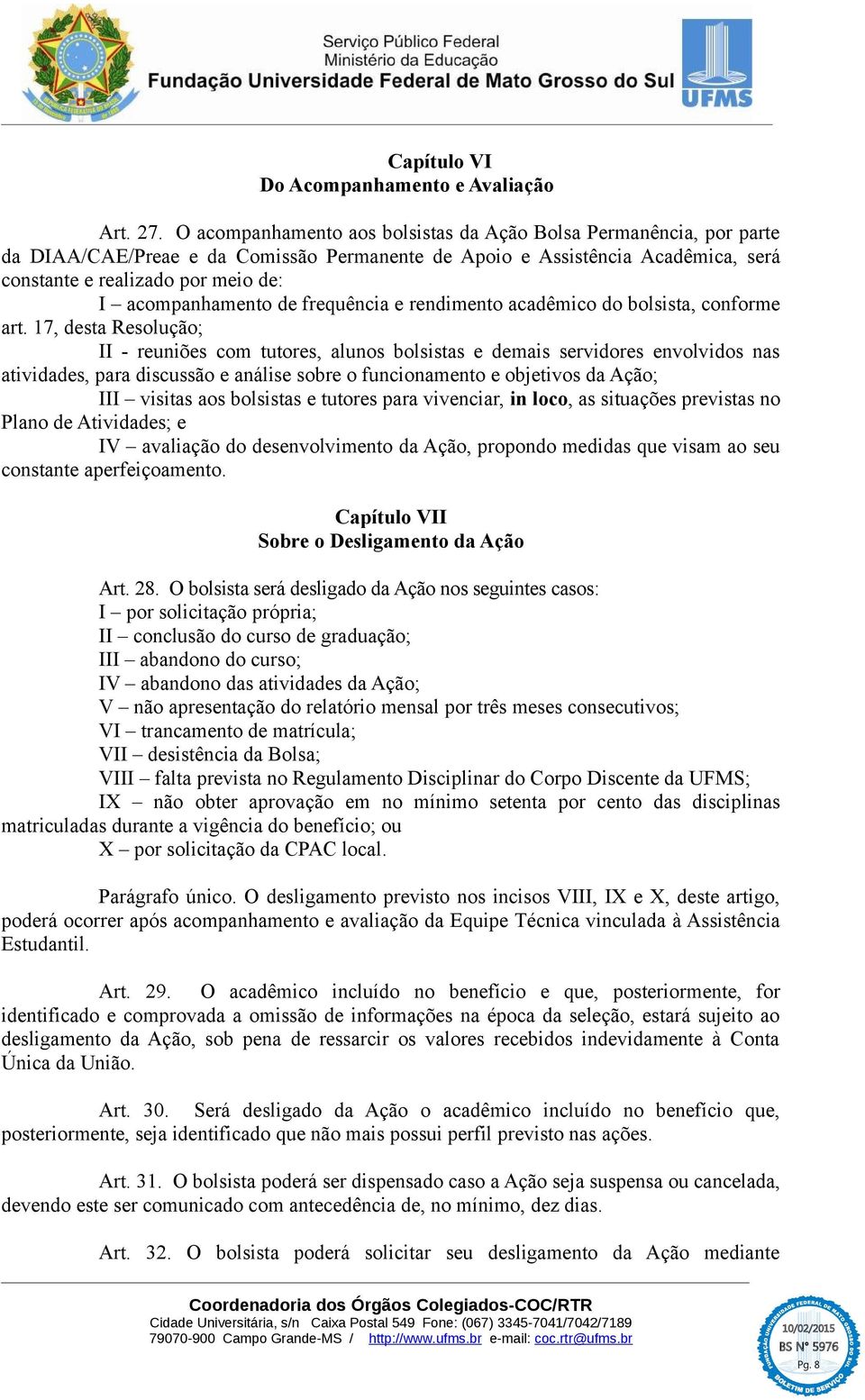 acompanhamento de frequência e rendimento acadêmico do bolsista, conforme art.