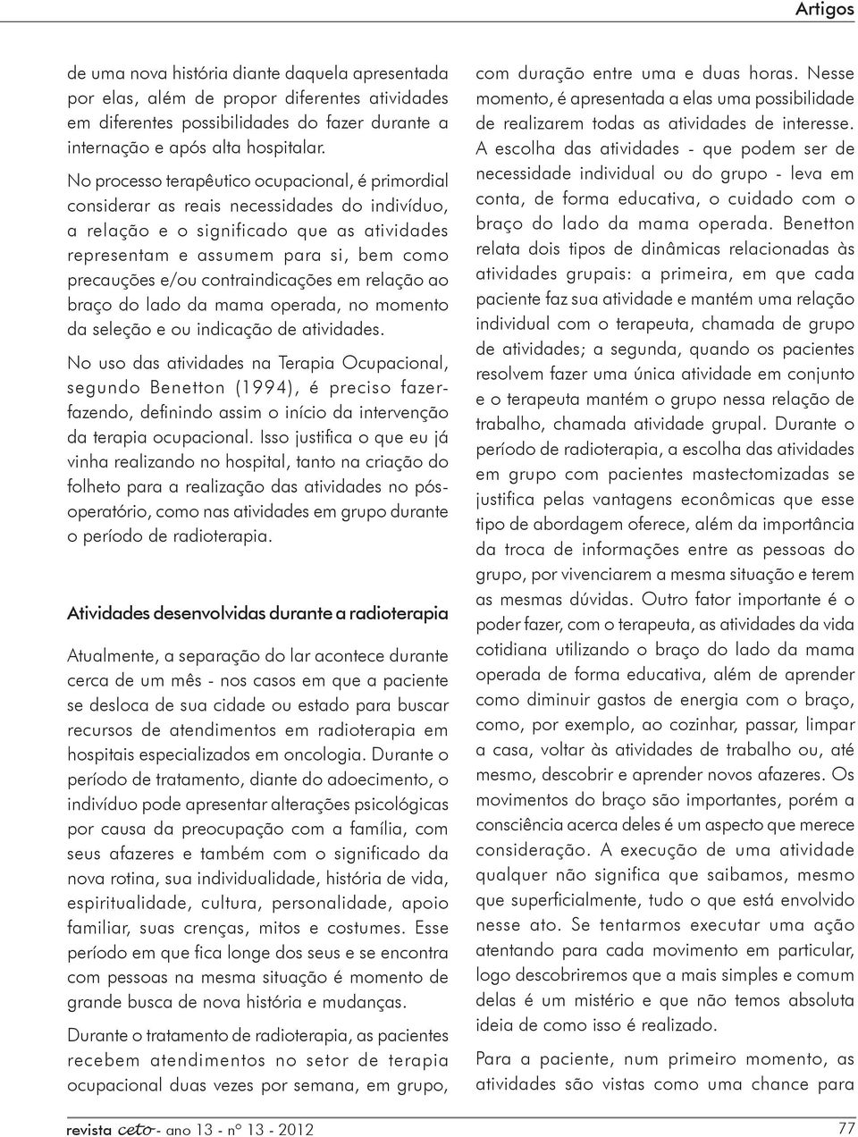 contraindicações em relação ao braço do lado da mama operada, no momento da seleção e ou indicação de atividades.