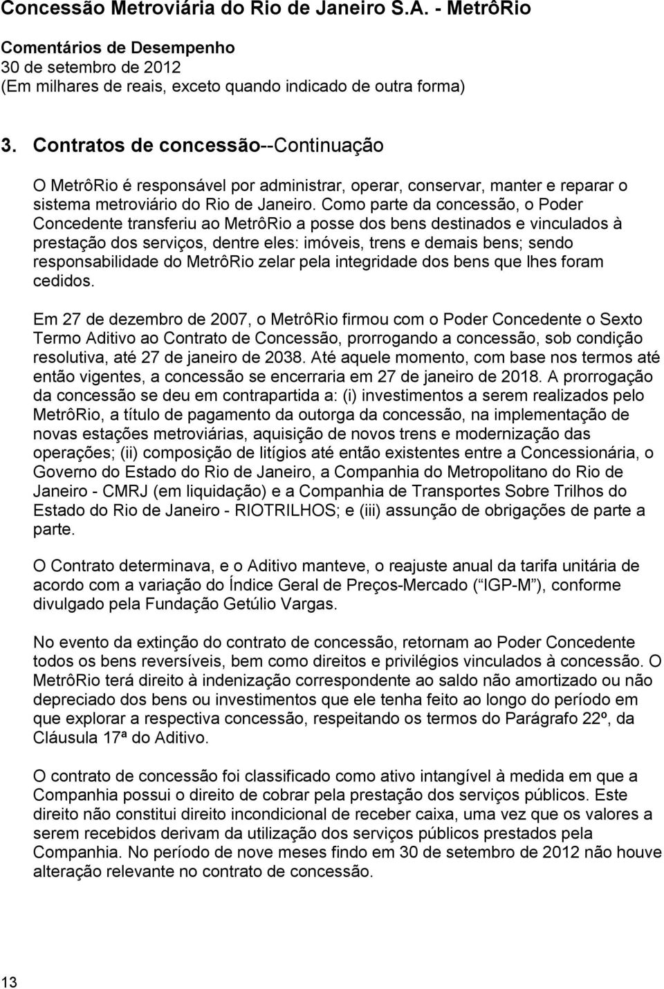 do MetrôRio zelar pela integridade dos bens que lhes foram cedidos.