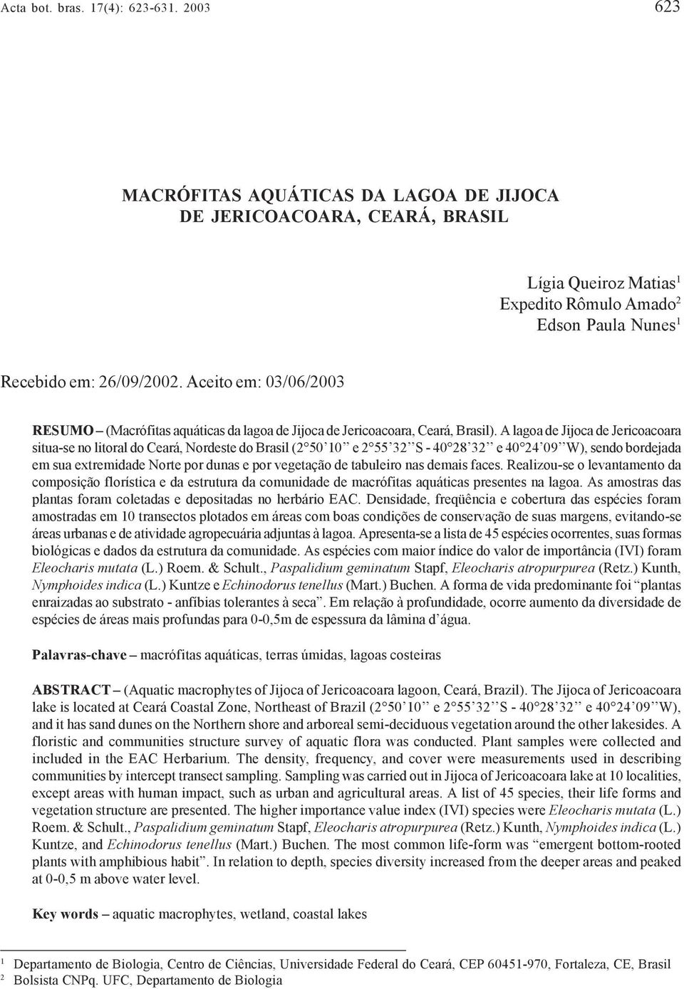 Aceito em: 03/06/2003 RESUMO (Macrófitas aquáticas da lagoa de Jijoca de Jericoacoara, Ceará, Brasil).