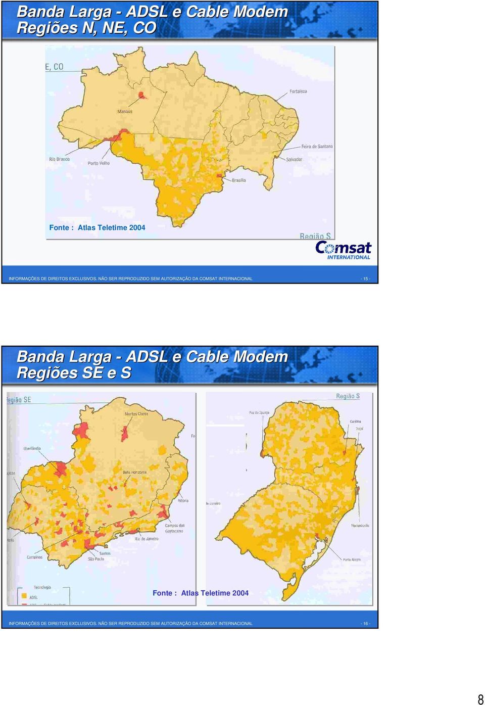 NÃO SER REPRODUZIDO SEM AUTORIZAÇÃO DA COMSAT INTERNACIONAL - 15 - Banda Larga - ADSL e