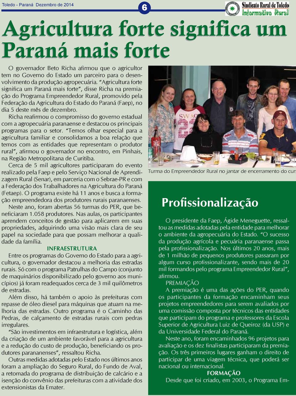 Agricultura forte significa um Paraná mais forte, disse Richa na premiação do Programa Empreendedor Rural, promovido pela Federação da Agricultura do Estado do Paraná (Faep), no dia 5 deste mês de