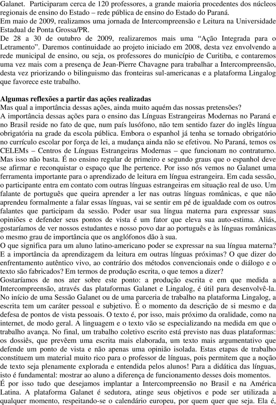 De 28 a 30 de outubro de 2009, realizaremos mais uma Ação Integrada para o Letramento.