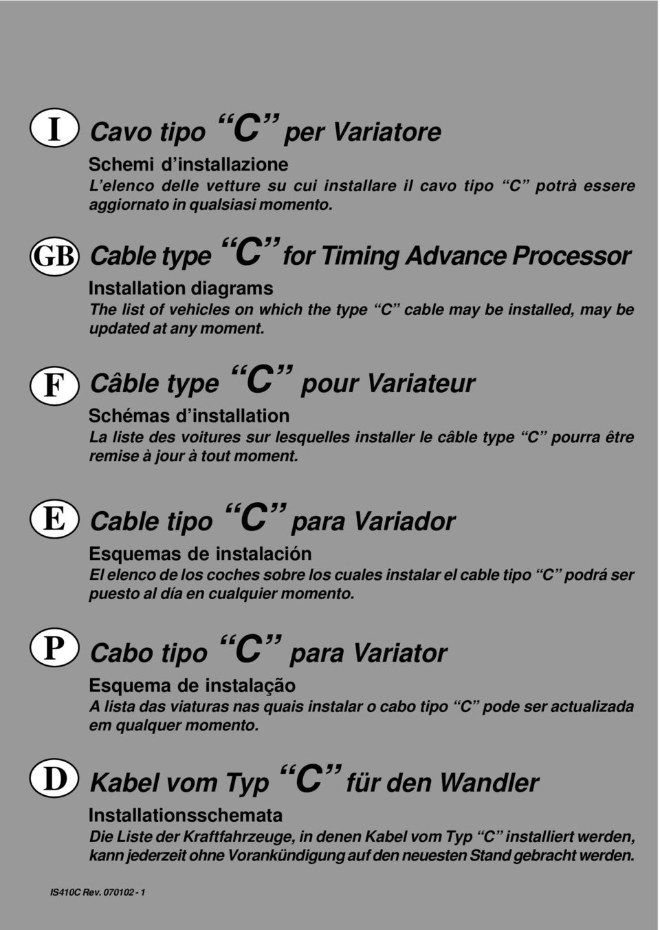 Câble type C pour Variateur Schémas d installation La liste des voitures sur lesquelles installer le câble type C pourra être remise à jour à tout moment.