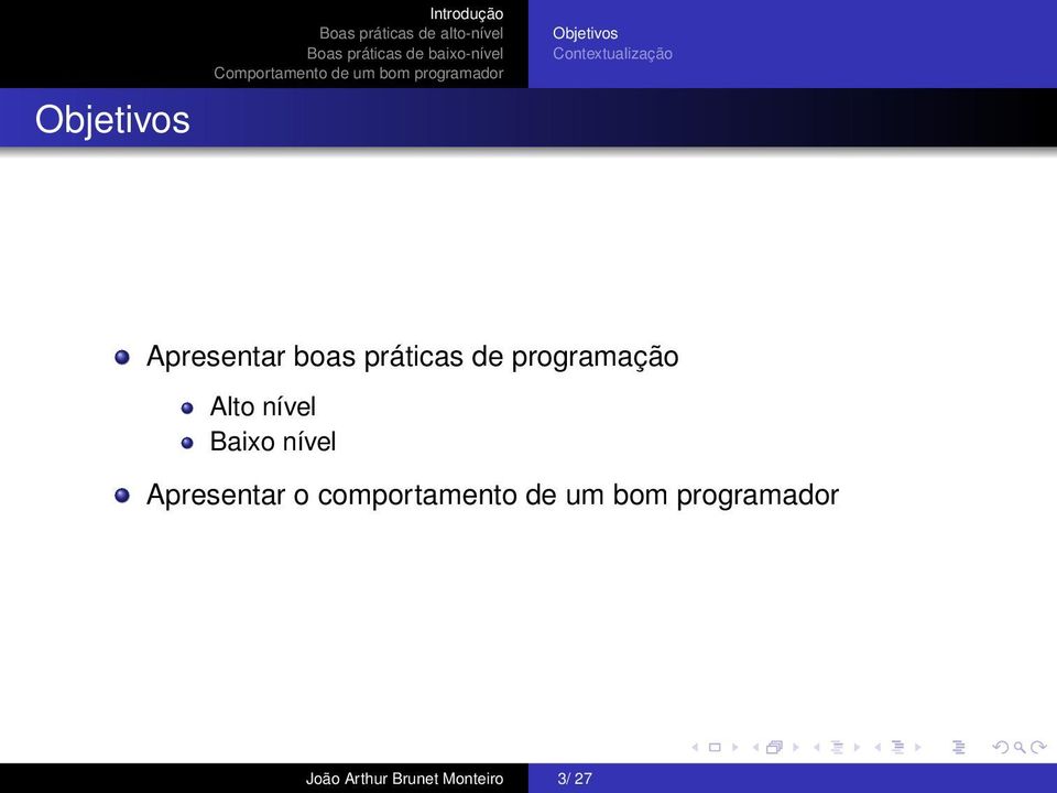 nível Baixo nível Apresentar o comportamento de