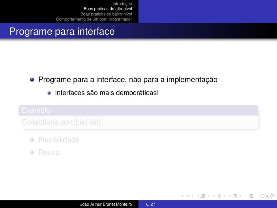 são mais democráticas! Exemplo Collections.