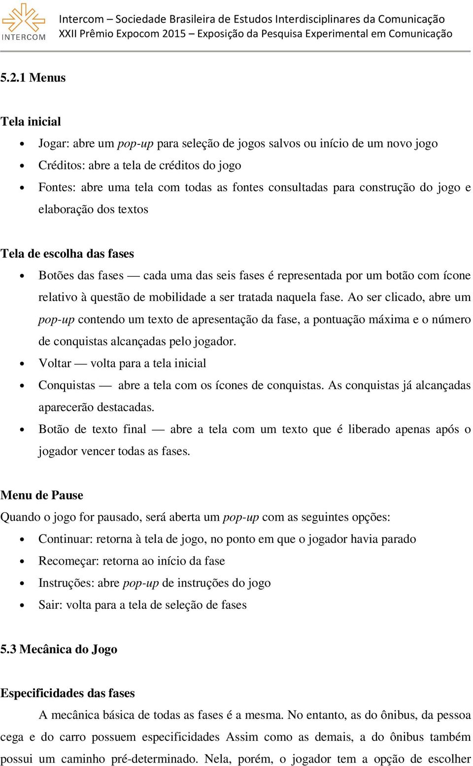 naquela fase. Ao ser clicado, abre um pop-up contendo um texto de apresentação da fase, a pontuação máxima e o número de conquistas alcançadas pelo jogador.