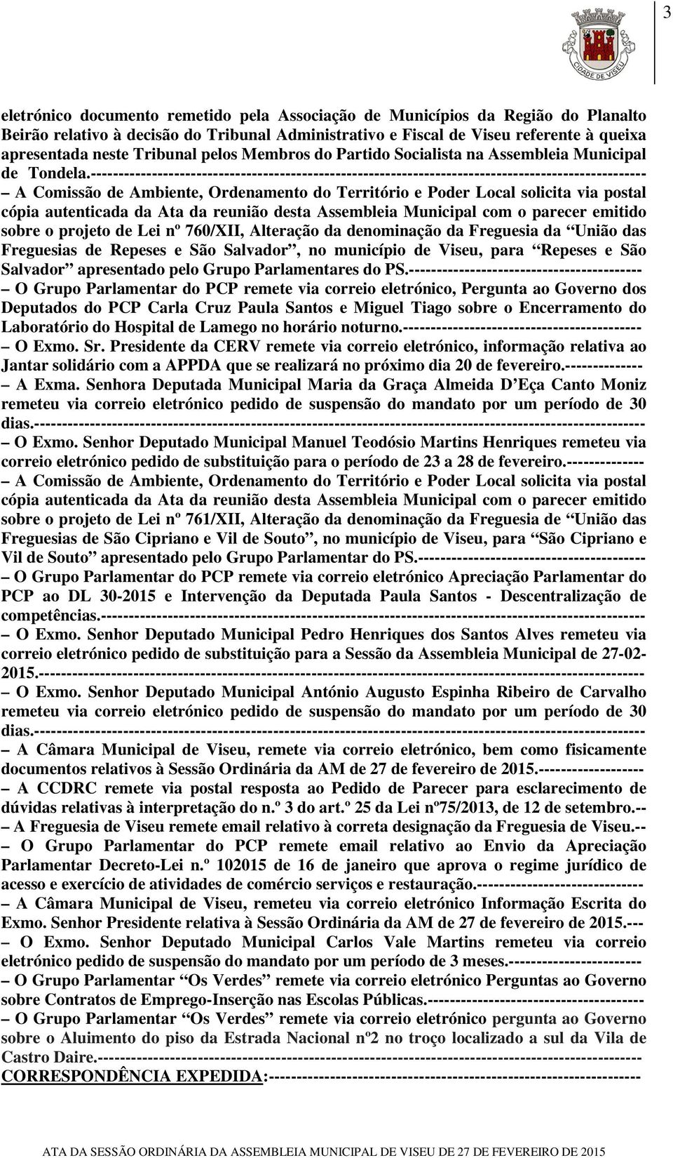 ---------------------------------------------------------------------------------------------------- A Comissão de Ambiente, Ordenamento do Território e Poder Local solicita via postal cópia