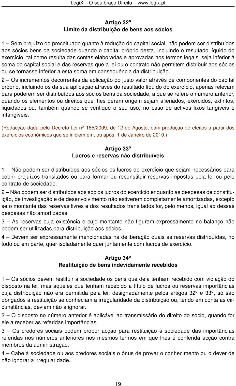 contrato não permitem distribuir aos sócios ou se tornasse inferior a esta soma em consequência da distribuição.