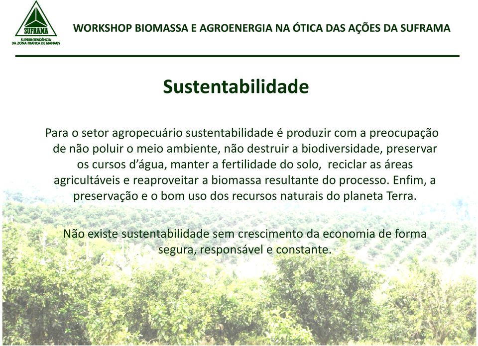 áreas agricultáveis e reaproveitar a biomassa resultante do processo.