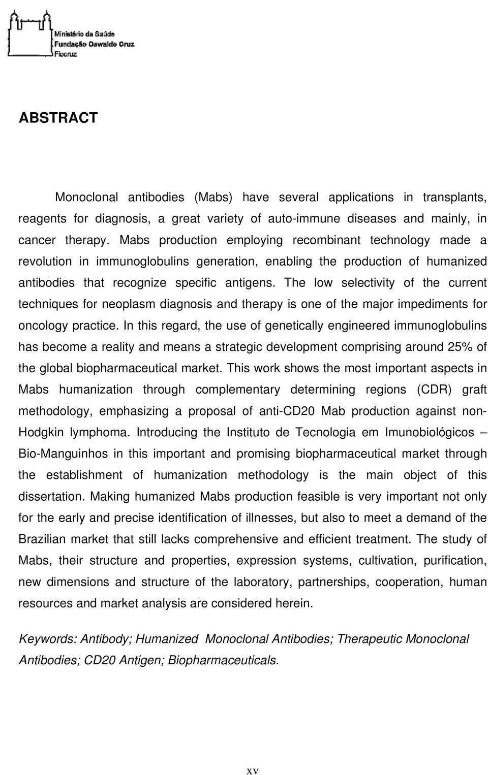 The low selectivity of the current techniques for neoplasm diagnosis and therapy is one of the major impediments for oncology practice.