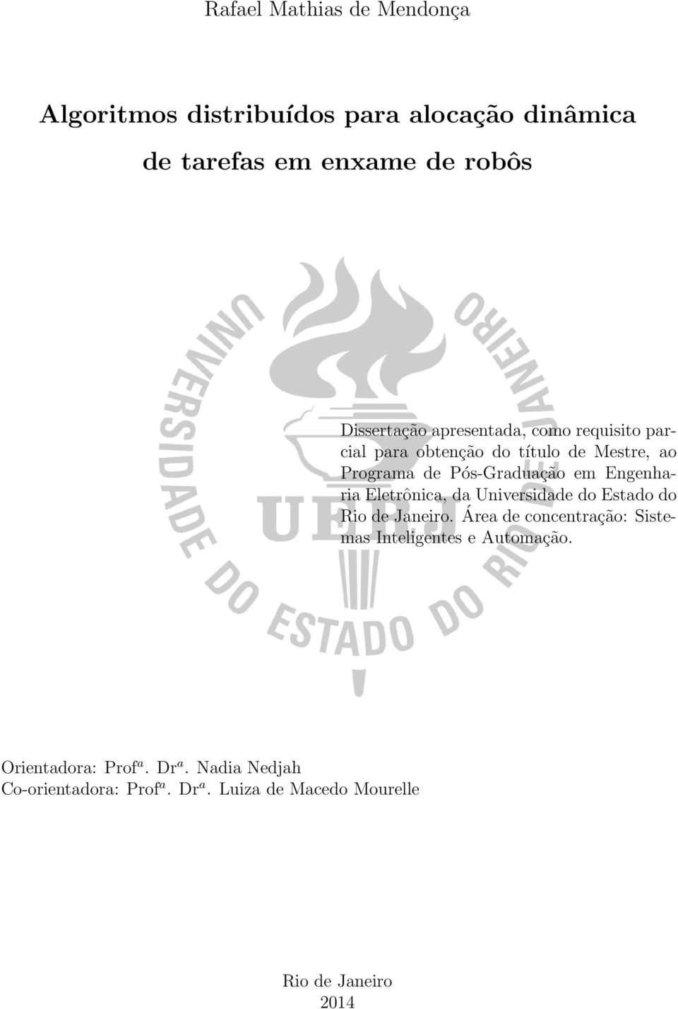 Engenharia Eletrônica, da Universidade do Estado do Rio de Janeiro.