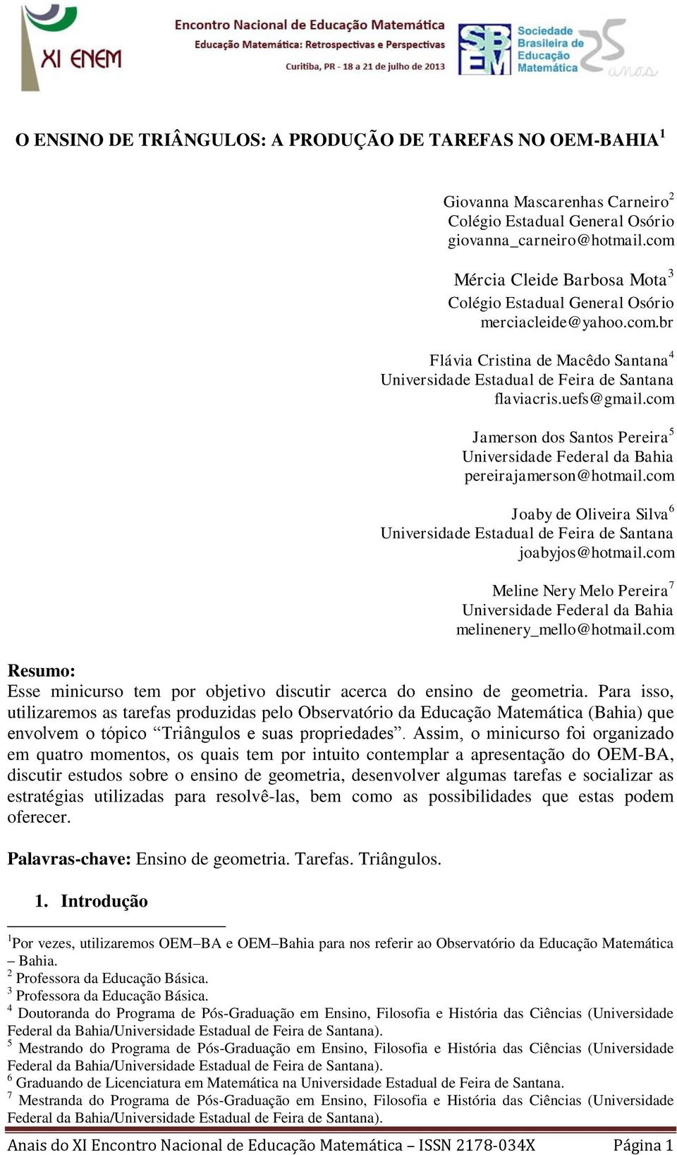 com Jamerson dos Santos Pereira 5 Universidade Federal da Bahia pereirajamerson@hotmail.com Joaby de Oliveira Silva 6 Universidade Estadual de Feira de Santana joabyjos@hotmail.